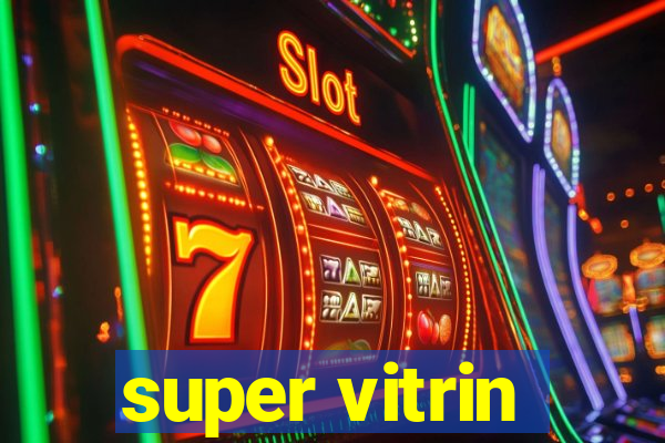 super vitrin